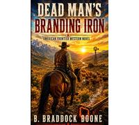 DEAD MAN’S BRANDING IRON: American Frontier Western Novel