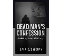 Dead Man’s Confession: I Faked My Death. This Is Why.