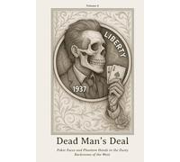 Dead Man’s Deal: Poker Faces and Phantom Hands in the Dusty Backrooms of the West. (Nickel Souls - Engraved Lives from the Forgotten West. A Skull-Carved Tribute on Buffalo Nickels)