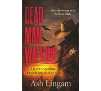 Dead Man Walking: A Classic Texas Ranger Western: 1 (Texas Ranger Rayland Gibbs)