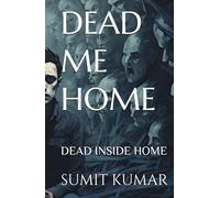 DEAD ME HOME: DEAD INSIDE HOME