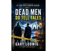 Dead Men Do Tell Tales: From the Files of the St. Louis Police Homicide Division: 1