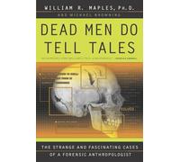 Dead Men Do Tell Tales: The Strange and Fascinating Cases of a Forensic Anthropologist