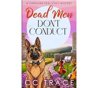 Dead Men Don't Conduct: An Unputdownable Small Town Culinary Murder Mystery (A Carolina Teal Cozy Mystery)