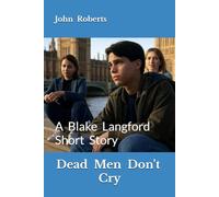 Dead Men Don't Cry: A Blake Langford Short Story (The Blake Langford Adventures)