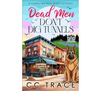 Dead Men Don't Dig Tunnels: A Totally Riveting Small Town Cozy Murder Mystery