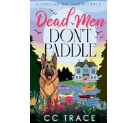 Dead Men Don't Paddle: 2 (Carolina Teal Cozy Mystery)