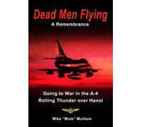 Dead Men Flying, A Remembrance: Going to War in an A-4 - Rolling Thunder over Hanoi
