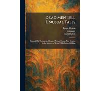 Dead Men Tell Unusual Tales: Unusual Old Documents Gleaned From a Recent Prize Contest in the Interest of Better Public Record Making