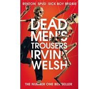 Dead Men's Trousers (The Trainspotting Novels, 4)