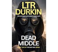 Dead Middle: A Survival Thriller of Pressure, Reputation, and Rising Cost (The Map Girl)