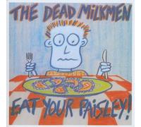 Dead Milkmen,the - Eat Your Paisley