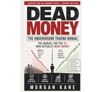 Dead Money: How the 5% Actually Survive the Market - Risk Control, Psychology, and a Proven System to Stop Losing Money in Cryp