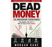Dead Money: How the 5% Actually Survive the Market - Risk Control, Psychology, and a Proven System to Stop Losing Money in Cryp
