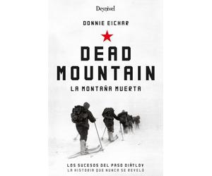 Dead Mountain. La Montaña Muerta. Los Sucesos DEL PASO Diatlov. La historia que Nunca Se contó (LITERATURA)