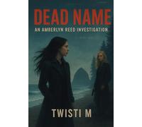 Dead Name: An Amberlyn Reed Investigation - A Queer Private Investigator Uncovers Murder, Power, and Lies on the Oregon Coast
