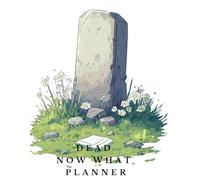 Dead Now What Planner: An End Of Life Organizer | A Checklist For Family Survivors