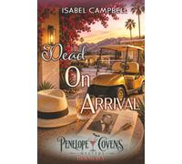 Dead On Arrival: A Paranormal Cozy Mystery (Penelope Covens Mystery)