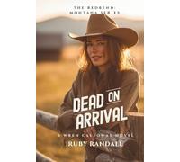 Dead on Arrival: A Wren Calloway Novel: 1 (The Redbend Montana Series)