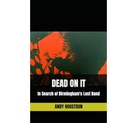 DEAD ON IT: In Search of Birmingham's Lost Band