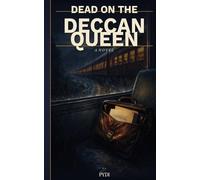Dead On The Deccan Queen: A Murder Mystery Thriller on India's Iconic Train