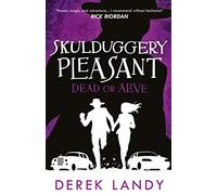 Dead or Alive: The Sunday Times bestselling dark fantasy adventure for children aged 11+: (14) (Skulduggery Pleasant)