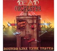 Dead Orchestra - Sounds Like Time Tastes (UK Import)