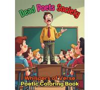 Dead Poets Society Whispers of Verse Poetic Coloring Book For Kids and Adults: Explore the Beauty of Words and Art Through 88 Inspirational Scenes and Reflective Moments