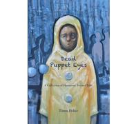 Dead Puppet Eyes: A Collection of Humorous Twisted Tales