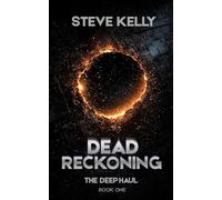 DEAD RECKONING: A Blue-Collar Space Thriller of Found Family, Corporate Conspiracy, and Survival in the Outer Solar System: The Deep Haul - Book 1