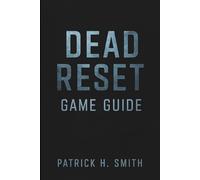 Dead Reset Game Guide: A Comprehensive Survival Guide to the Eclipse Zone and the Last Human Dawn