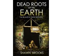 Dead Roots of the Earth: A Japanese Folk Horror Series (Black Sun, Book 4)