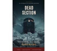 Dead Section: An Interactive Murder Mystery - Five Suspects, Five Endings, You Decide the Killer: 2 (Ale[X] M. - [The Interactive Series])