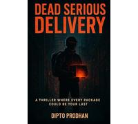Dead Serious Delivery: A Thriller Where Every Package Could Be Your Last