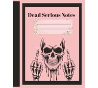 Dead Serious Notes: Skull Notebook Journal College Ruled 110 Pages for Writing School work Meeting and Journaling Planner 7.5x9.25 Pink