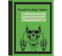 Dead Serious Notes: Skull Notebook Journal College Ruled 110 Pages for Writing School work Meeting and Journaling Planner 7.5x9.25 Green
