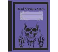 Dead Serious Notes: Skull notebook journal - College Ruled 110 pages for Writing, School Work meeting, Journaling Planning 7.5x9.25in Blue