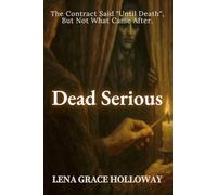 Dead Serious: The Contract Said "Until Death", But Not What Came After.: 1 (Grave Humor)