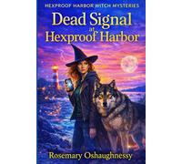 Dead Signal at Hexproof Harbor: A Witchy Paranormal Cozy Mystery with a Wolf Sidekick (Hexproof Harbor Witch Mysteries)