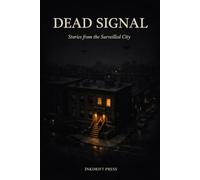 DEAD SIGNAL Stories from the Surveilled City