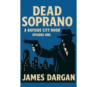 Dead Soprano: 1 (A Bayside City Book)