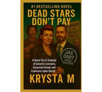 Dead Stars Don’t Pay: A Queer Sci-Fi Comedy of Galactic Lawsuits, Corporate Greed, and Explosive Labor Revolt