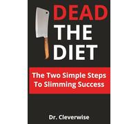Dead The Diet: The Two Simple Steps To Slimming Success | Hilarious Mostly Blank Notebook | Great Gag Gift For Any Occasion
