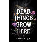 Dead Things Grow Here