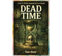 Dead Time: A Sci-Fi Thriller Inspired by True Events