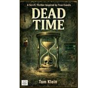 Dead Time A Sci-Fi Thriller Inspired by True Events