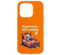 Dead Tired Still Reading Skeleton Humor Carcasa para iPhone 15 Pro