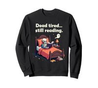 Dead Tired Still Reading Skeleton Humor Sudadera