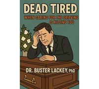 Dead Tired: When Caring for the Grieving Is Killing You