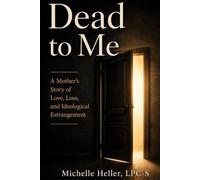 Dead to Me: A Mother's Story of Love, Loss, and Ideological Estrangement
